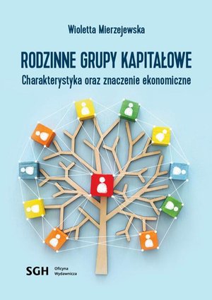 Rodzinne grupy kapitałowe. Charakterystyka oraz znaczenie ekonomiczne &ndash; ebook