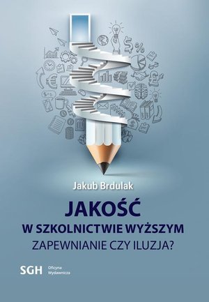 JAKOŚĆ W SZKOLNICTWIE WYŻSZYM Zapewnienie czy iluzja? – ebook