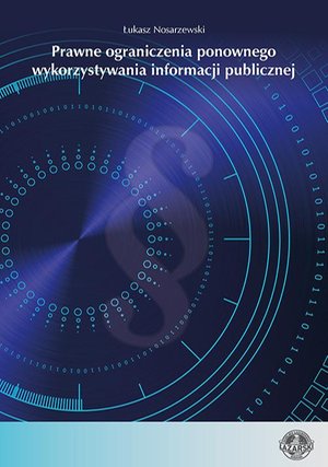 Prawne ograniczenia ponownego wykorzystywania informacji publicznej – ebook
