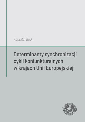 Determinanty synchronizacji cykli koniunkturalnych w krajach Unii Europejskiej – ebook