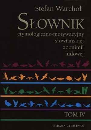 Słownik etymologiczno-motywacyjny słowiańskiej zoonimii ludowej Tom 4 – ebook