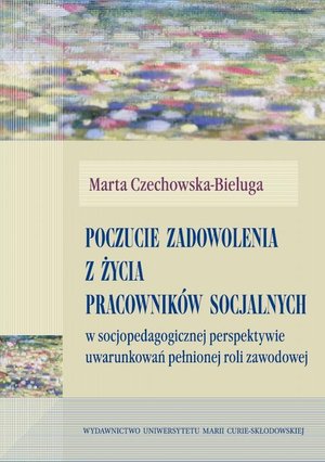 Poczucie zadowolenia z życia pracowników socjalnych: w socjopedagogicznej perspektywie uwarunkowań pełnionej roli zawodowej – ebook