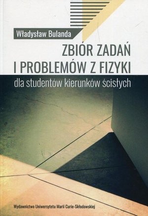 Zbiór zadań i problemów z fizyki dla studentów kierunków ścisłych – ebook
