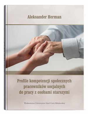 Profile kompetencji społecznych pracownik&oacute;w socjalnych do pracy z osobami starszymi &ndash; ebook