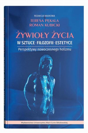 Żywioły życia w sztuce, filozofii, estetyce. Perspektywy nowoczesnego holizmu – ebook