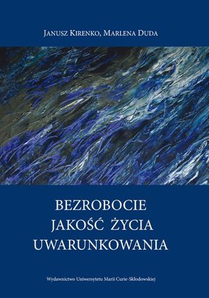 Bezrobocie - Jakość życia - Uwarunkowania – ebook