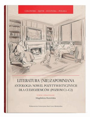 Literatura (nie)zapomniana. Antologia nowel pozytywistycznych dla cudzoziemc&oacute;w (poziom C1-C2) &ndash; ebook