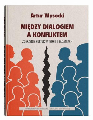 Między dialogiem a konfliktem. Zderzenie kultur w teorii i badaniach &ndash; ebook