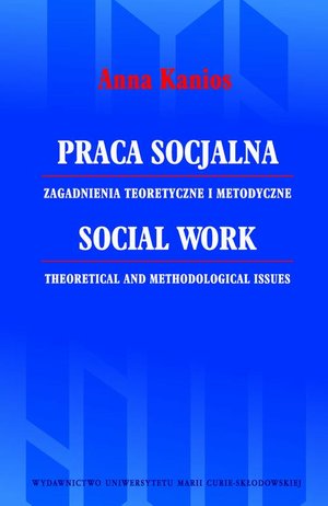 Praca socjalna. Zagadnienia teoretyczne i metodyczne – ebook