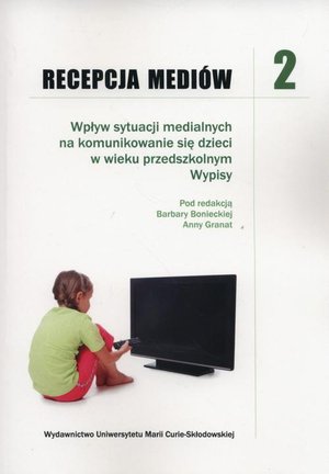 Recepcja mediów Tom 2: Wpływ sytuacji medialnych na komunikowanie się dzieci w wieku przedszkolnym. Wypisy – ebook