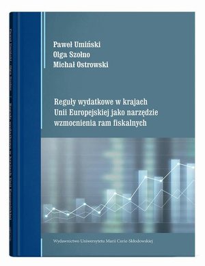 Reguły wydatkowe w krajach Unii Europejskiej jako narzędzie wzmocnienia ram fiskalnych &ndash; ebook