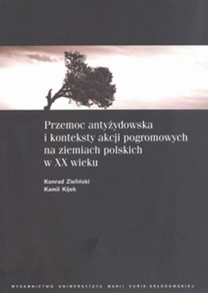 Przemoc antyżydowska i konteksty akcji pogromowych na ziemiach polskich w XX wieku – ebook
