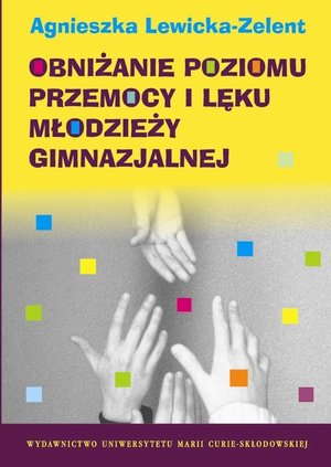 Obniżanie poziomu przemocy i lęku młodzieży gimnazjalnej – ebook