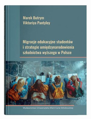 Migracje edukacyjne student&oacute;w i strategie umiędzynarodowienia szkolnictwa wyższego w Polsce &ndash; ebook