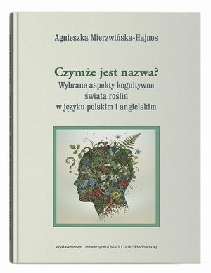 Czymże jest nazwa? Wybrane aspekty kognitywne świata roślin w języku polskim i angielskim &ndash; ebook