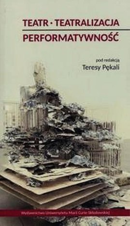 Teatr Teatralizacja Performatywność &ndash; ebook