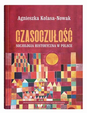 Czasoczułość. Socjologia historyczna w Polsce &ndash; ebook