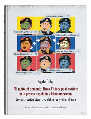 Ni santo, ni demonio: Hugo Chávez post mortem en la prensa española y latinoamericana. La construcción discursiva del héroe y el antihéroe – ebook
