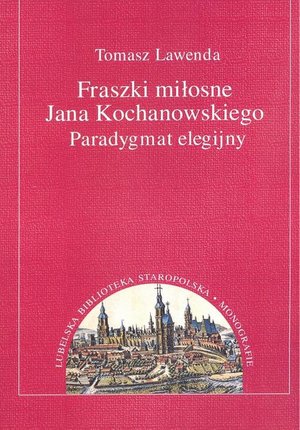 Fraszki miłosne Jana Kochanowskiego. Paradygmat elegijny – ebook