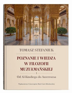 Poznanie i wiedza w filozofii muzułmańskiej. 1. Od Al-Kindiego do Awerroesa &ndash; ebook