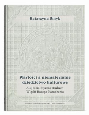 Wartości a niematerialne dziedzictwo kulturowe. Aksjosemiotyczne studium Wigilii Bożego Narodzenia – ebook