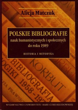 Polskie bibliografie nauk humanistycznych i społecznych do roku 1989: Historia i metodyka – ebook