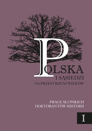 Polska i sąsiedzi na przestrzeni wieków. Tom 1 – ebook