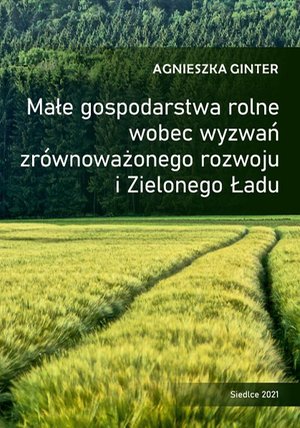Małe gospodarstwa rolne wobec wyzwań zrównoważonego rozwoju i Zielonego Ładu – ebook