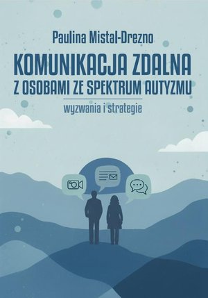 Literaturoznawstwo, językoznawstwo: Komunikacja zdalna z osobami ze spektrum autyzmu. Wyzwania i strategie &ndash; ebook