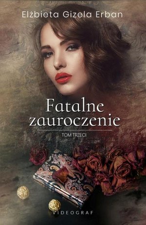 Fatalne zauroczenie. Tom 3 – ebook