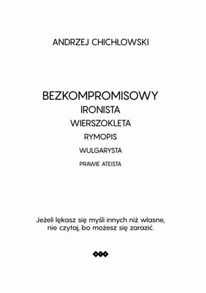 Bezkompromisowy Ironista Wierszokleta: rymopis, wulgarysta, prawie ateista &ndash; ebook