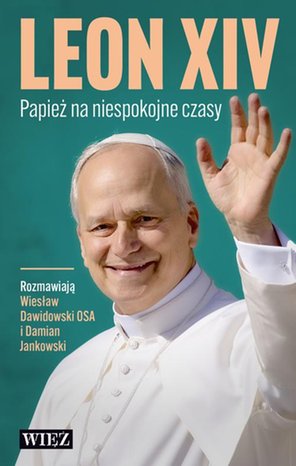 Leon XIV. Papież na niespokojne czasy – ebook