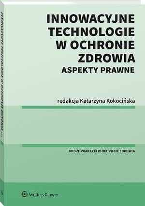 Innowacyjne technologie w ochronie zdrowia. Aspekty prawne – ebook