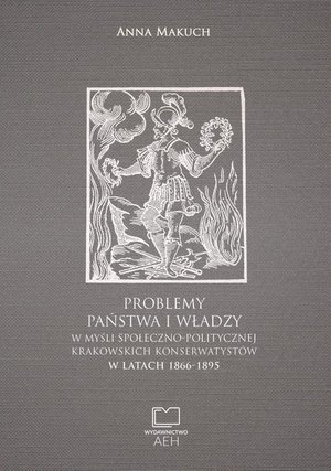 Problemy państwa i władzy w myśli społeczno-politycznej krakowskich konserwatystów w latach 1866-1895 – ebook
