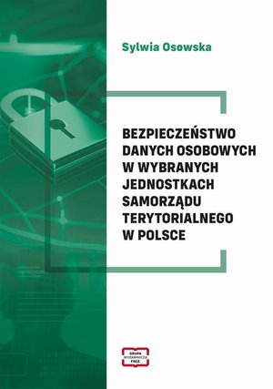 Bezpieczeństwo danych osobowych w wybranych jednostkach samorządu terytorialnego w Polsce – ebook