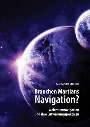 „Brauchen Martians Navigation?” Weltraumnavigation und ihre Entwickungspektiven – ebook