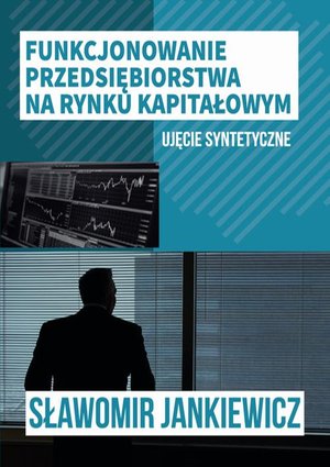 Funkcjonowanie przedsiębiorstwa na rynku kapitałowym - ujęcie syntetyczne – ebook