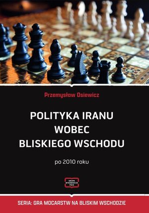 Polityka Iranu wobec Bliskiego Wschodu po 2010 roku – ebook