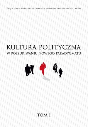 KULTURA POLITYCZNA W POSZUKIWANIU NOWEGO PARADYGMATU tom I – ebook