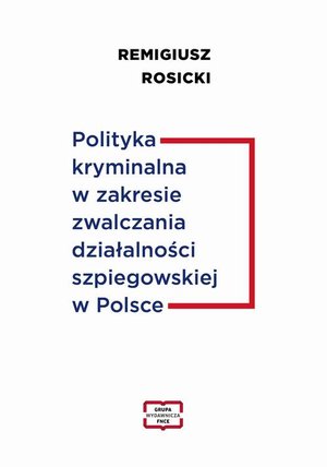 Polityka kryminalna w zakresie zwalczania działalności szpiegowskiej w Polsce &ndash; ebook