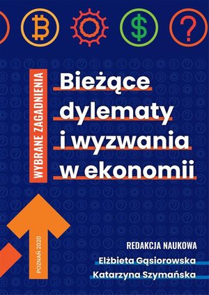 Bieżące dylematy i wyzwania w ekonomii . WYBRANE ZAGADNIENIA – ebook