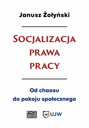 Socjalizacja prawa pracy. Od chaosu do pokoju społecznego – ebook