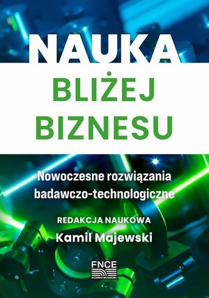 Nauka bliżej biznesu. Nowoczesne rozwiązania badawczo-technologiczne – ebook