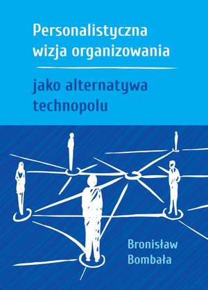 Personalistyczna wizja organizowania jako alternatywa technopolu – ebook
