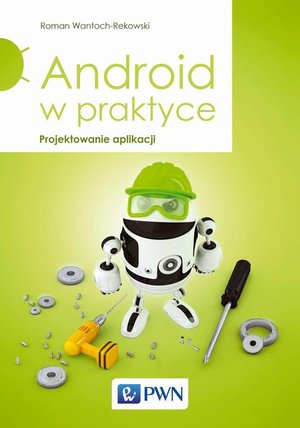Android w praktyce. Projektowanie aplikacji – ebook