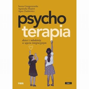 Psychoterapia dzieci i młodzieży w ujęciu integracyjnym Tom 1 &ndash; ebook