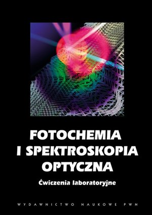 Fotochemia i spektroskopia optyczna: Ćwiczenia laboratoryjne &ndash; ebook