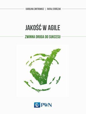Jakość w Agile: Zwinna droga do sukcesu – ebook