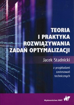 Teoria i praktyka rozwiązywania zadań optymalizacji: z przykładami zastosowań technicznych &ndash; ebook