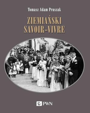 Ziemiański savoir-vivre: Styl życia i etykieta – ebook
